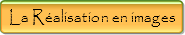 Voir les �tapes de la r�alisation